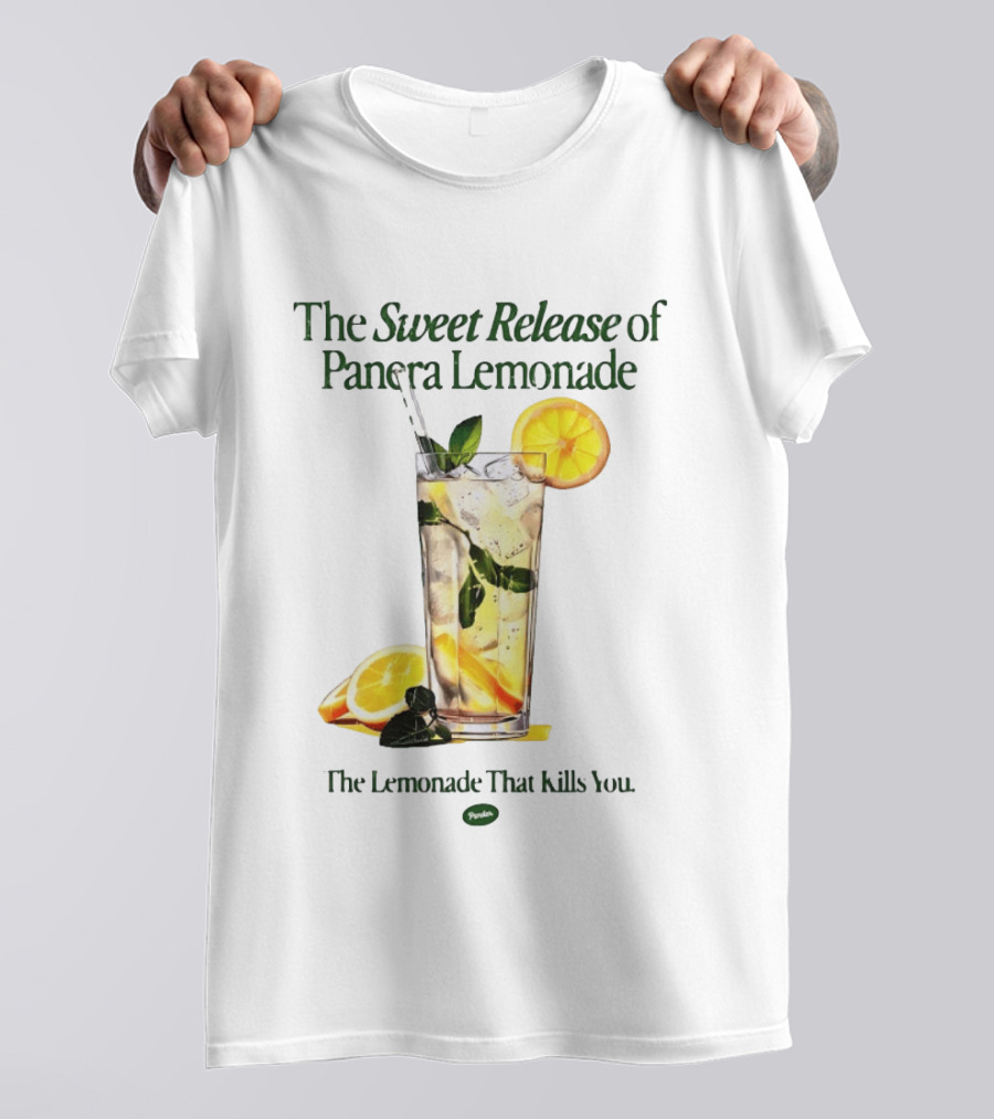 The Sweet Release Of Panera Lemonade The Lemonade That Kills You T-Shirt