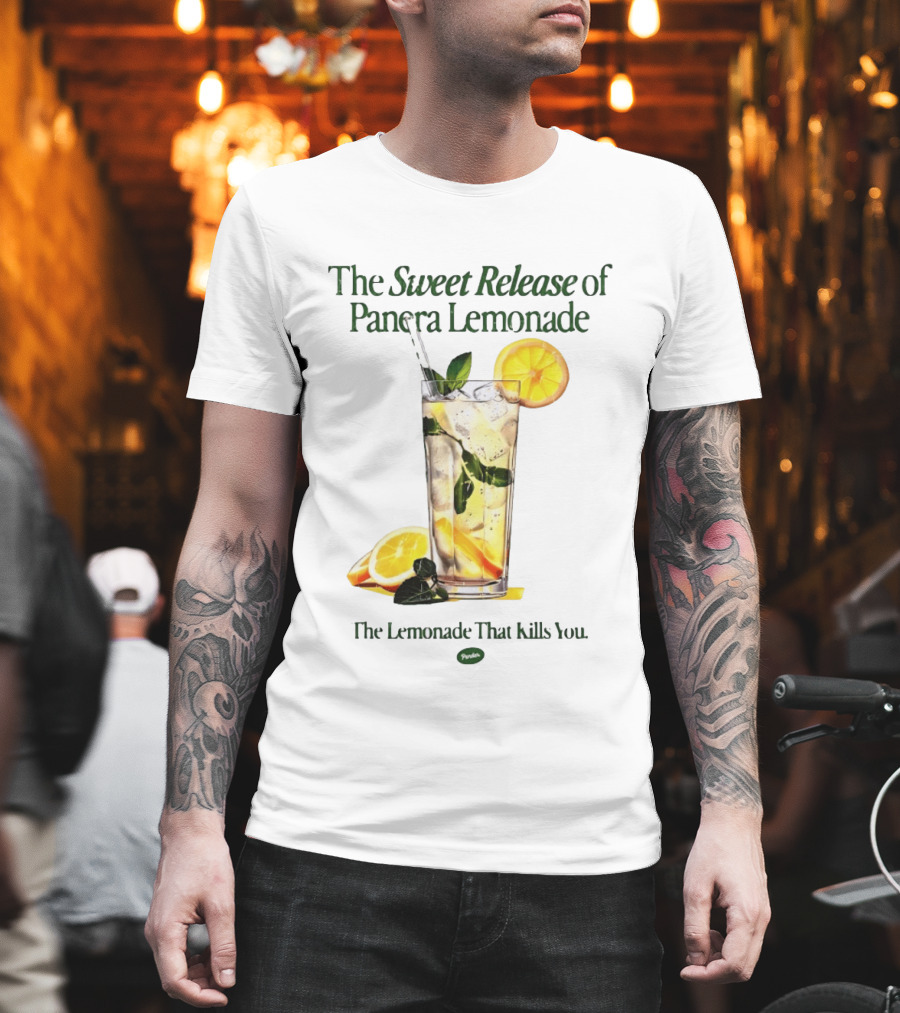 The Sweet Release Of Panera Lemonade The Lemonade That Kills You T-Shirt