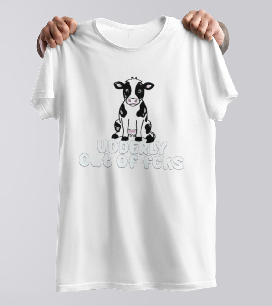 Udderly Out Of Fcks Cow Sarcastic Farm Animal Humor T-Shirt