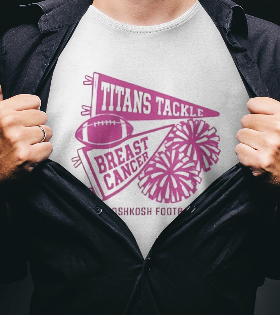 UW Oshkosh Football Titans Tackle Breast Cancer Pink Ribbons And Pom Poms T-Shirt