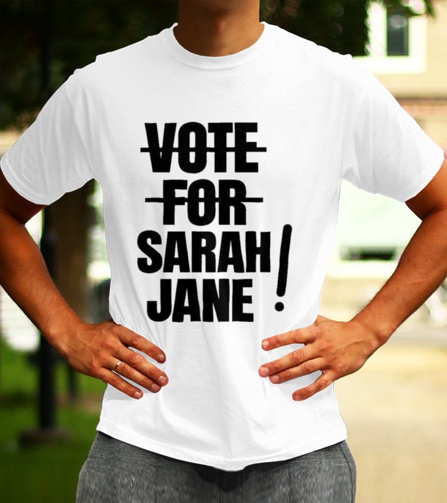 Vote For Sarah Jane Text With Exclamation Point T-Shirt