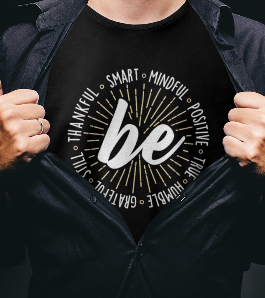 Be Smart Mindful Positive True Humble Grateful Still Thankful Collection T-Shirt