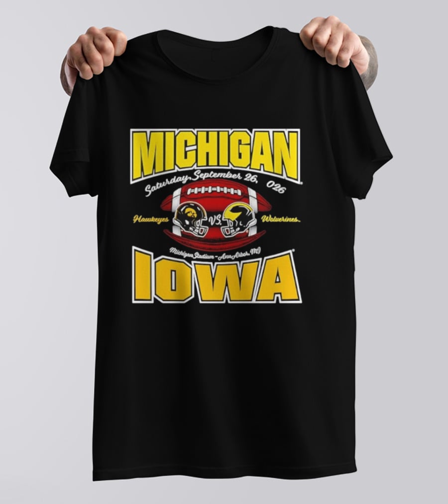 Michigan Wolverines Vs Iowa Hawkeyes Football Game September 26 2026 Michigan Stadium Ann Arbor T-Shirt