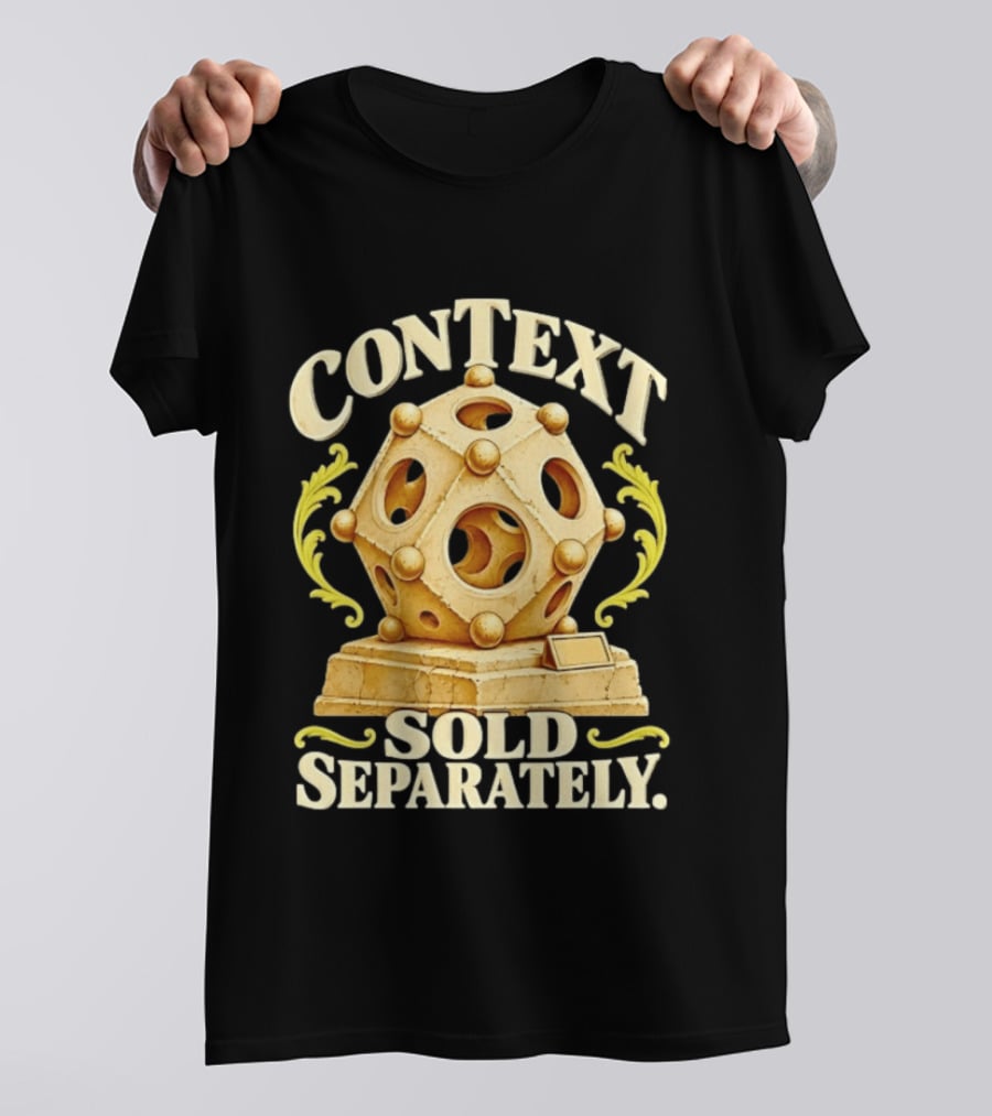 Context Sold Separately Geometric Sculpture Ironic 3D T-Shirt
