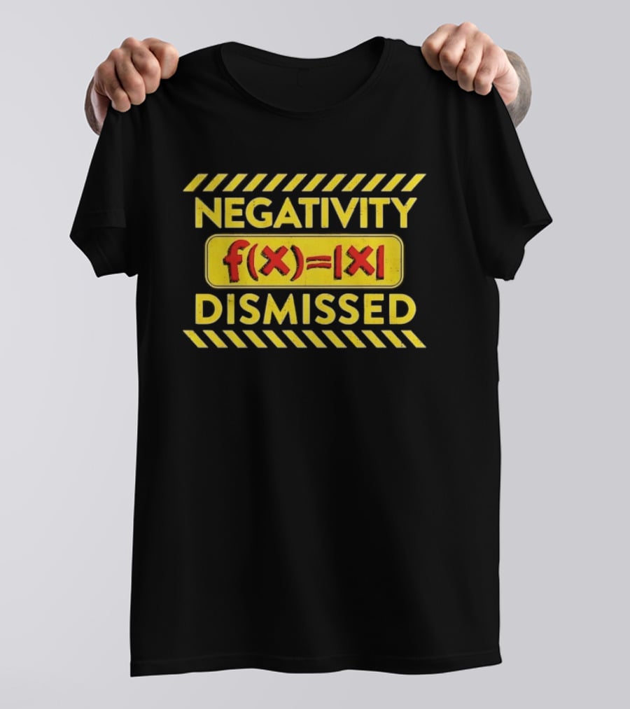 Negativity Dismissed F(x)=|x| Math Mathematics T-Shirt