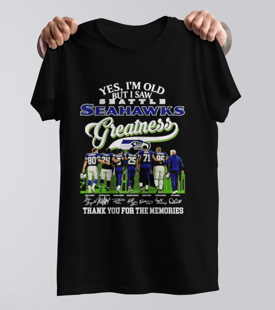 Seattle Seahawks Greatness Yes I'm Old But I Saw Thank You For The Memories T-Shirt