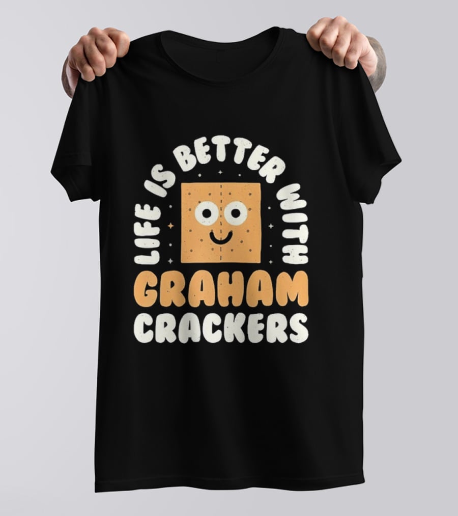 Life Is Better With Graham Crackers Snack Food Cute Smiling Face T-Shirt