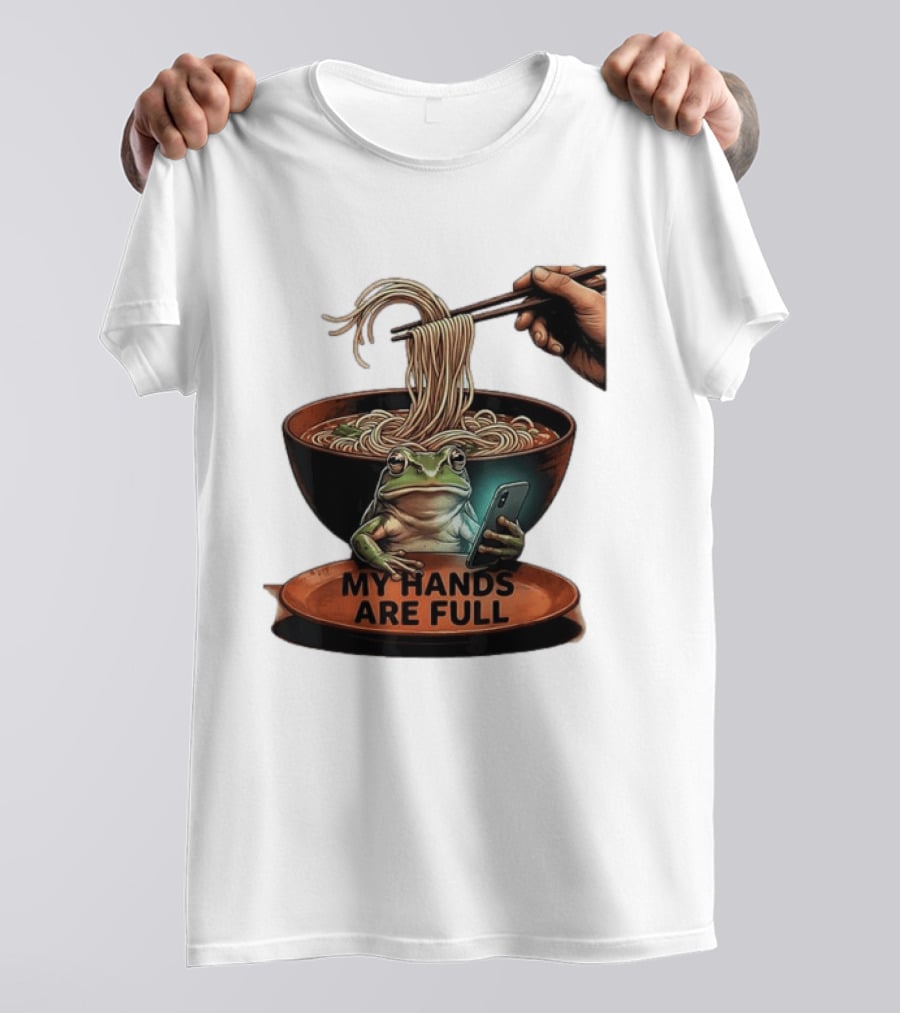 My Hands Are Full Frog Holding Phone Eating Ramen Noodles T-Shirt