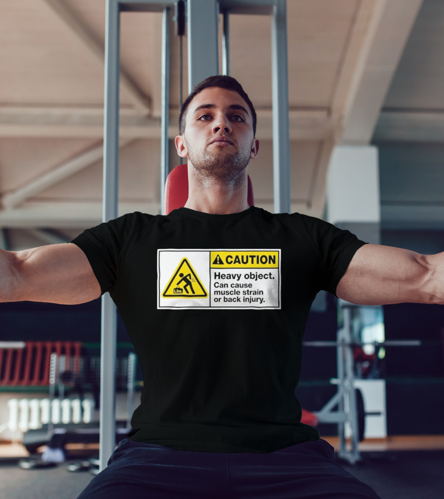 Caution Heavy Object Can Cause Muscle Strain Or Back Injury Lbs Warning Sign T-Shirt