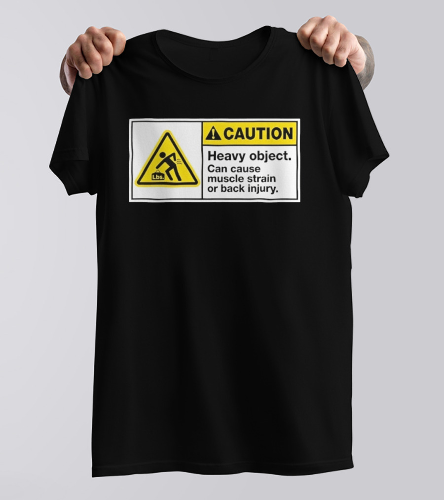 Caution Heavy Object Can Cause Muscle Strain Or Back Injury Lbs Warning Sign T-Shirt