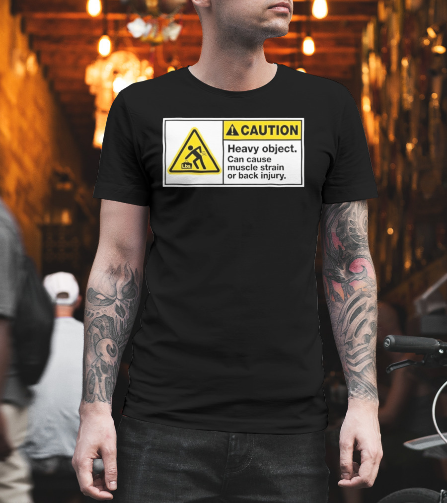 Caution Heavy Object Can Cause Muscle Strain Or Back Injury Lbs Warning Sign T-Shirt