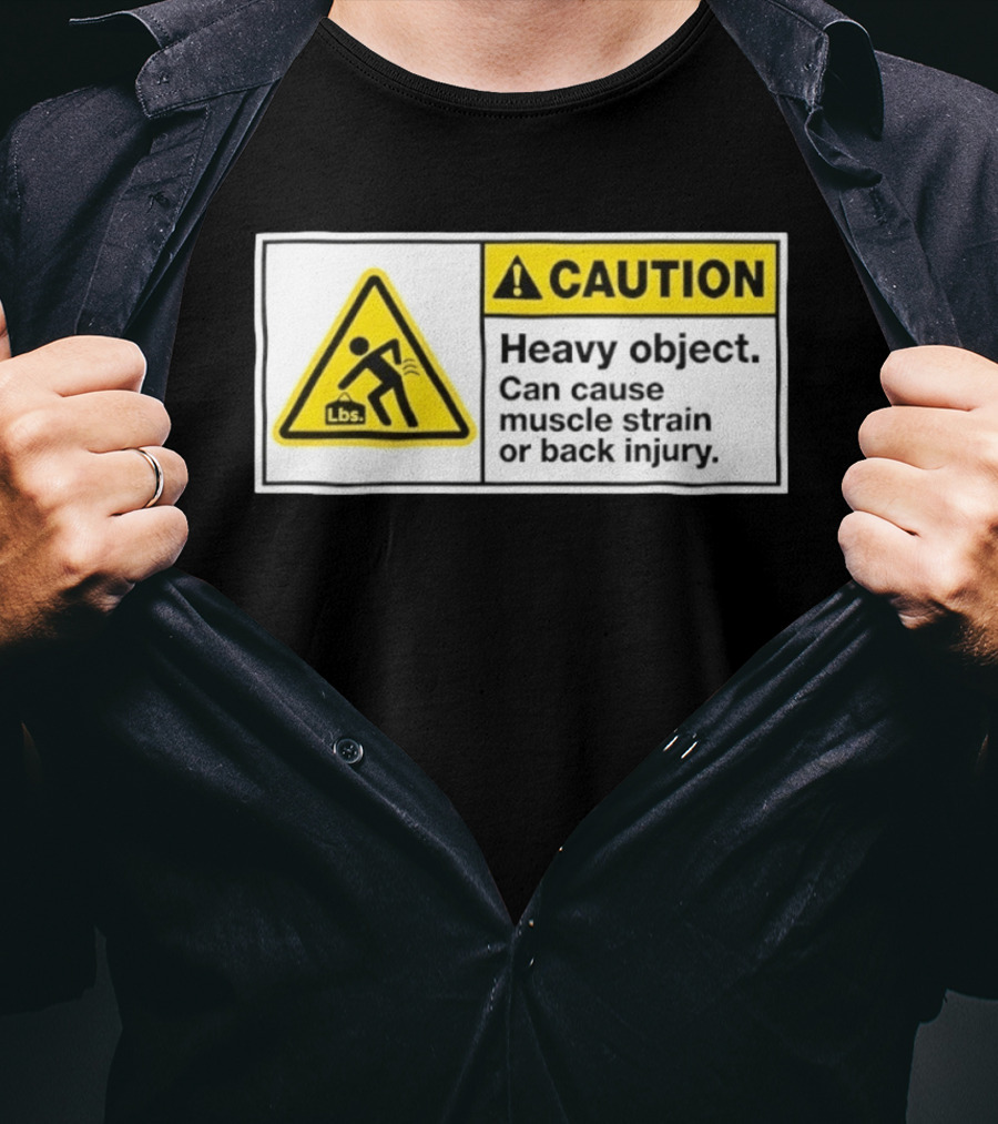 Caution Heavy Object Can Cause Muscle Strain Or Back Injury Lbs Warning Sign T-Shirt