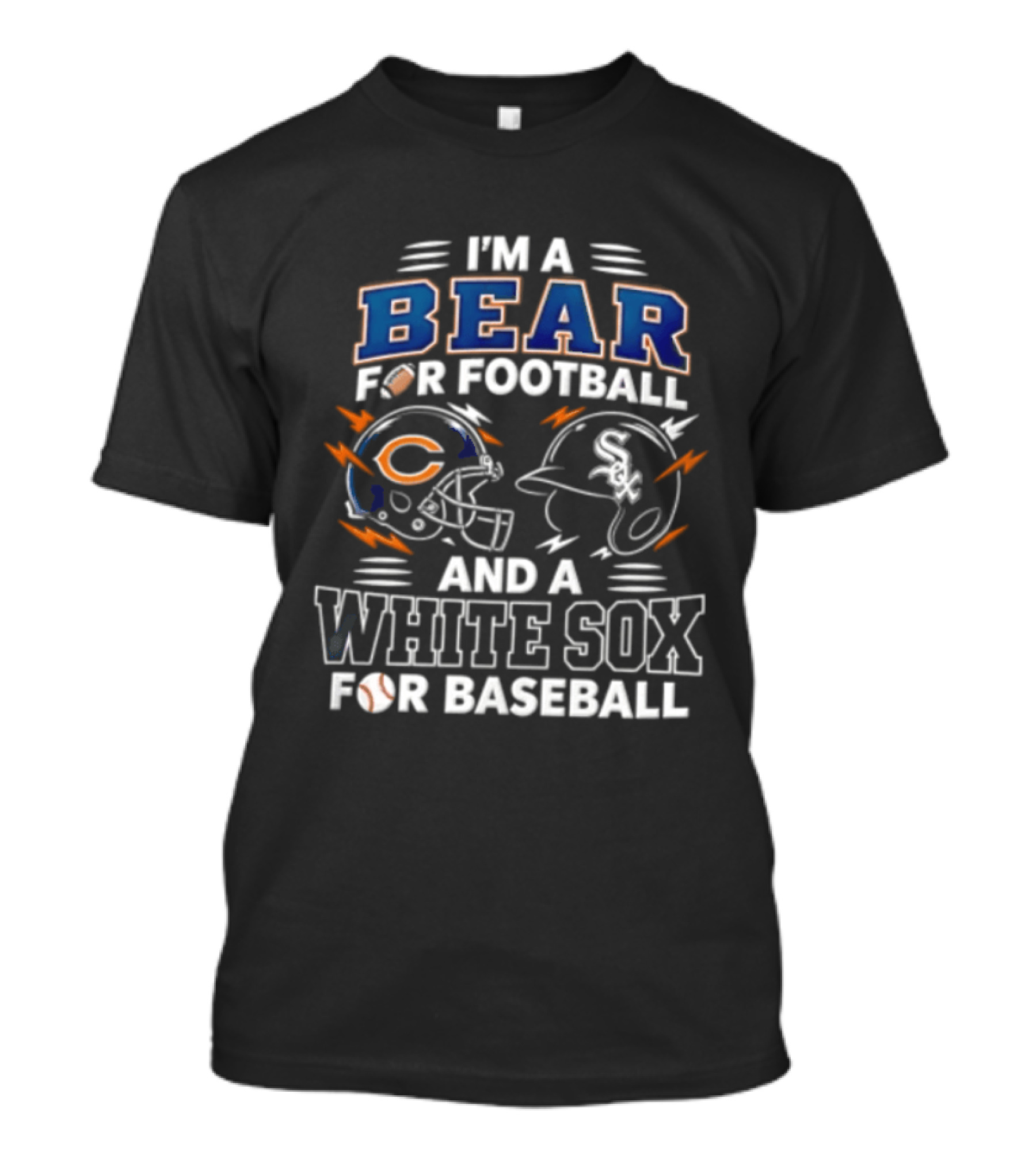 I'm A Bear For Football And A White Sox For Baseball T-Shirt