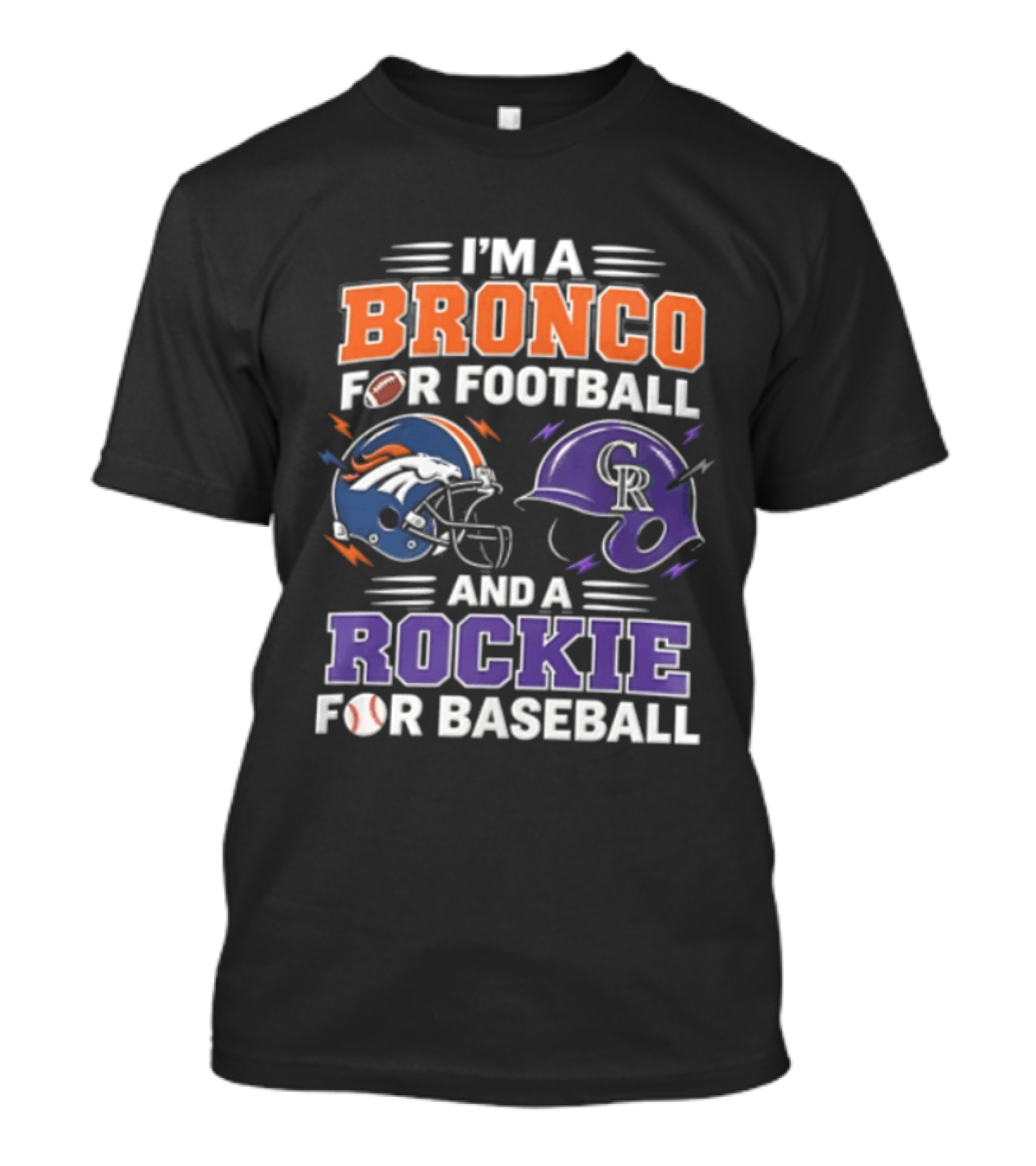 I'm A Bronco For Football And A Rockie For Baseball Denver Broncos Colorado Rockies T-Shirt