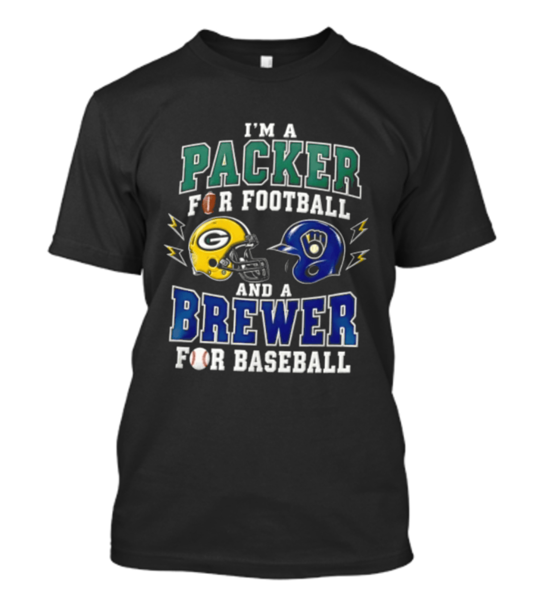 I'm A Packer For Football And A Brewer For Baseball T-Shirt