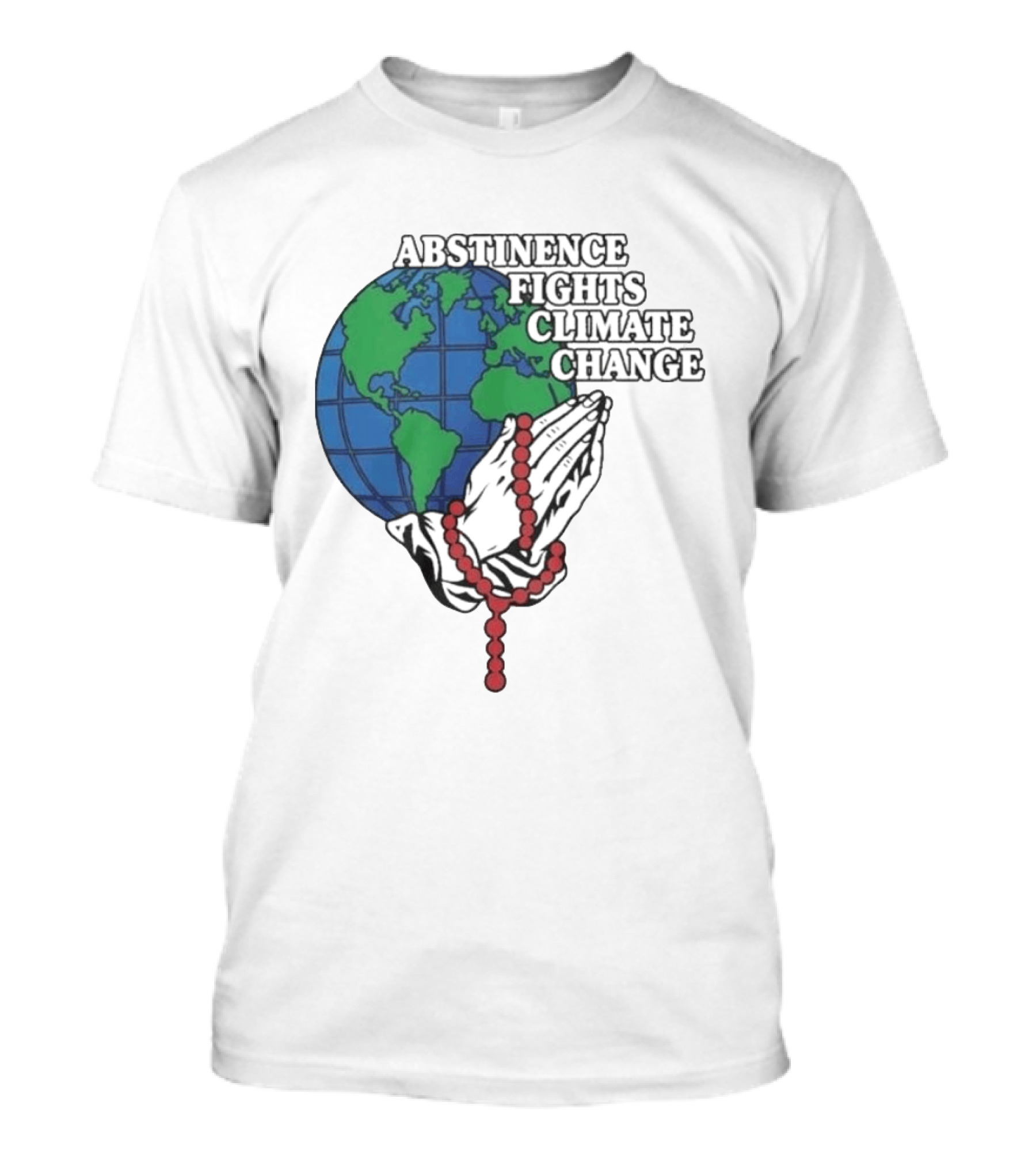 Abstinence Fights Climate Change Earth And Praying Hands With Rosary T-Shirt