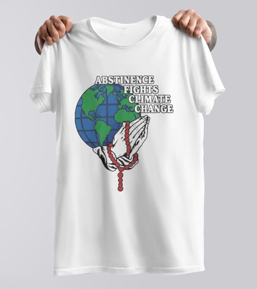Abstinence Fights Climate Change Earth And Praying Hands With Rosary T-Shirt