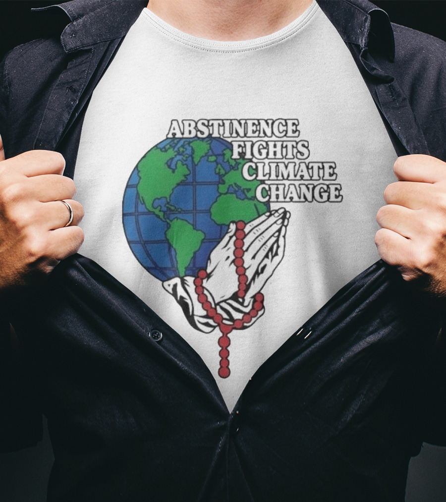 Abstinence Fights Climate Change Earth And Praying Hands With Rosary T-Shirt