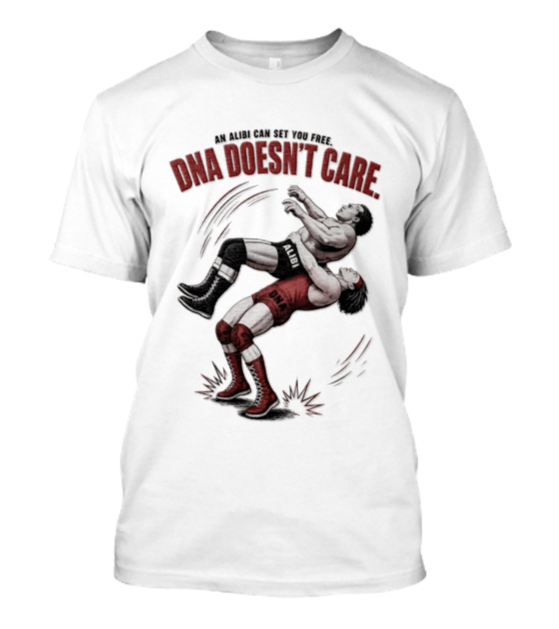 An Alibi Can Set You Free DNA Doesn't Care Wrestling Suplex Move T-Shirt