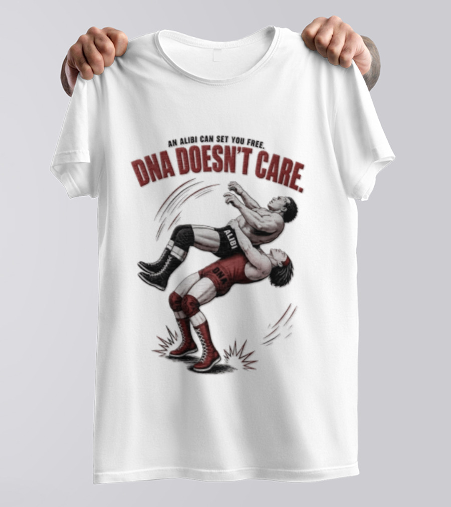 An Alibi Can Set You Free DNA Doesn't Care Wrestling Suplex Move T-Shirt