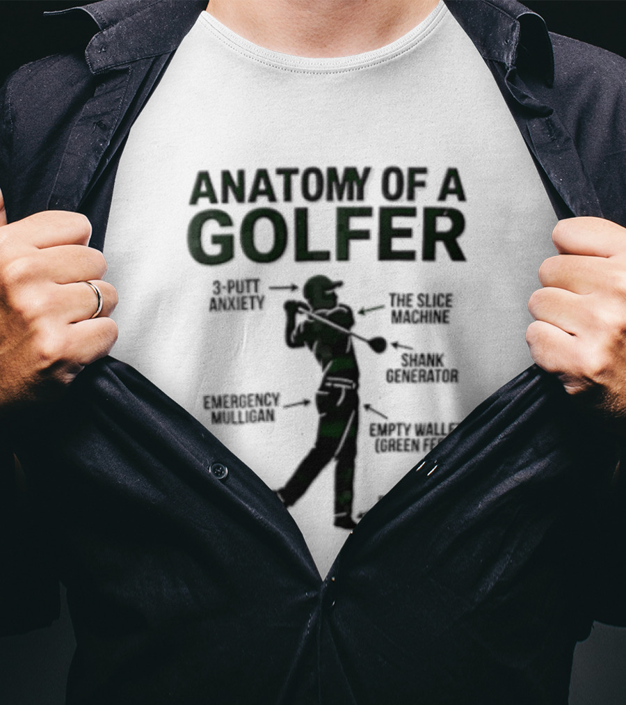 Anatomy Of A Golfer 3 Putt Anxiety Slice Machine Shank Generator Emergency Mulligan Empty T-Shirt