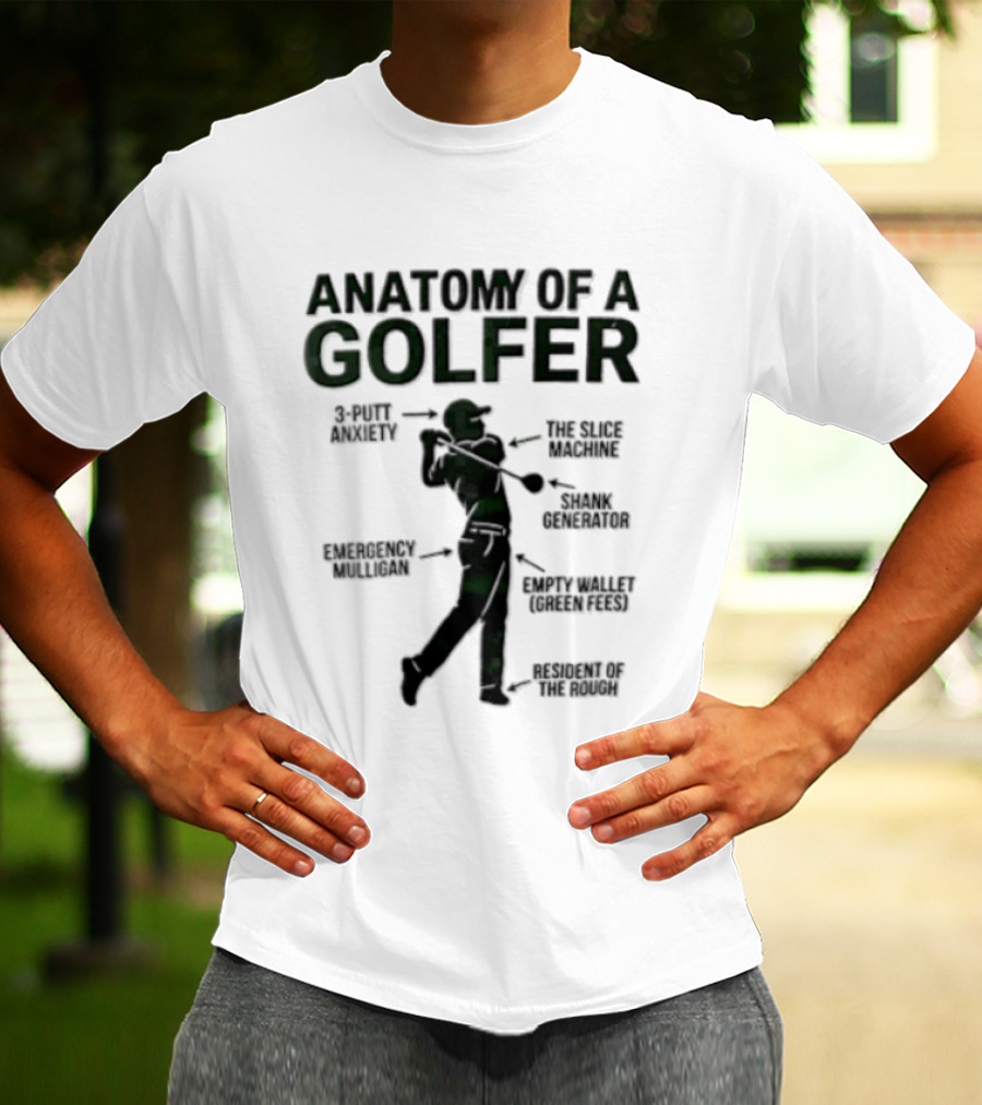 Anatomy Of A Golfer 3 Putt Anxiety Slice Machine Shank Generator Emergency Mulligan Empty T-Shirt