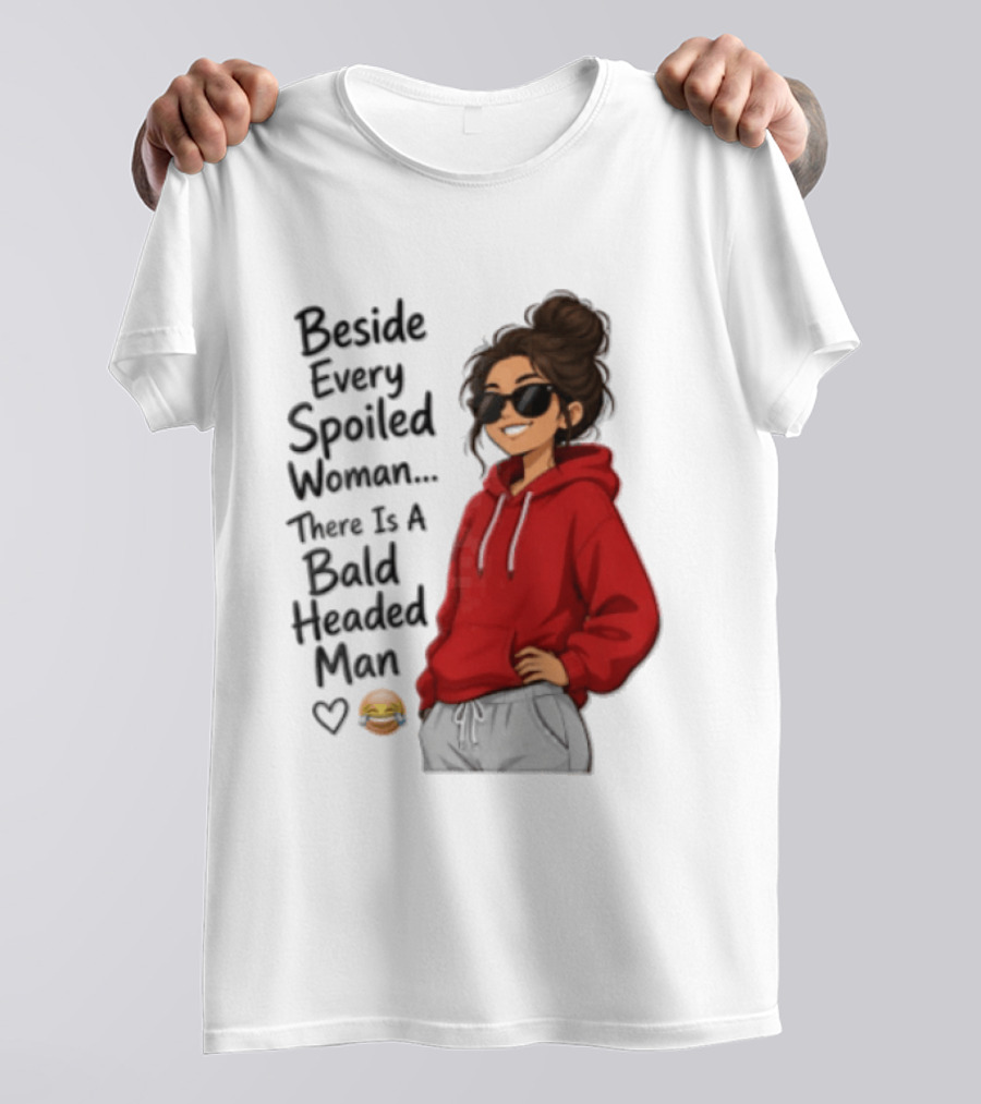Beside Every Spoiled Woman There Is A Bald Headed Man Red Black Sunglasses Emoji T-Shirt