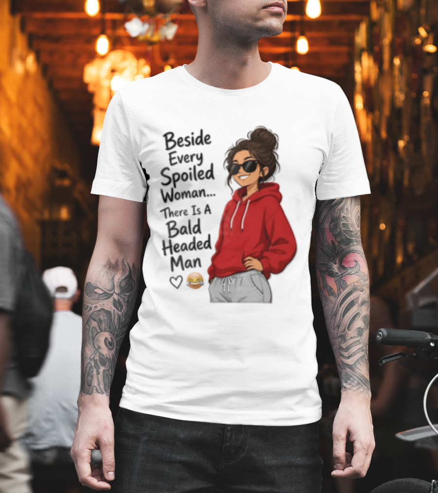 Beside Every Spoiled Woman There Is A Bald Headed Man Red Black Sunglasses Emoji T-Shirt
