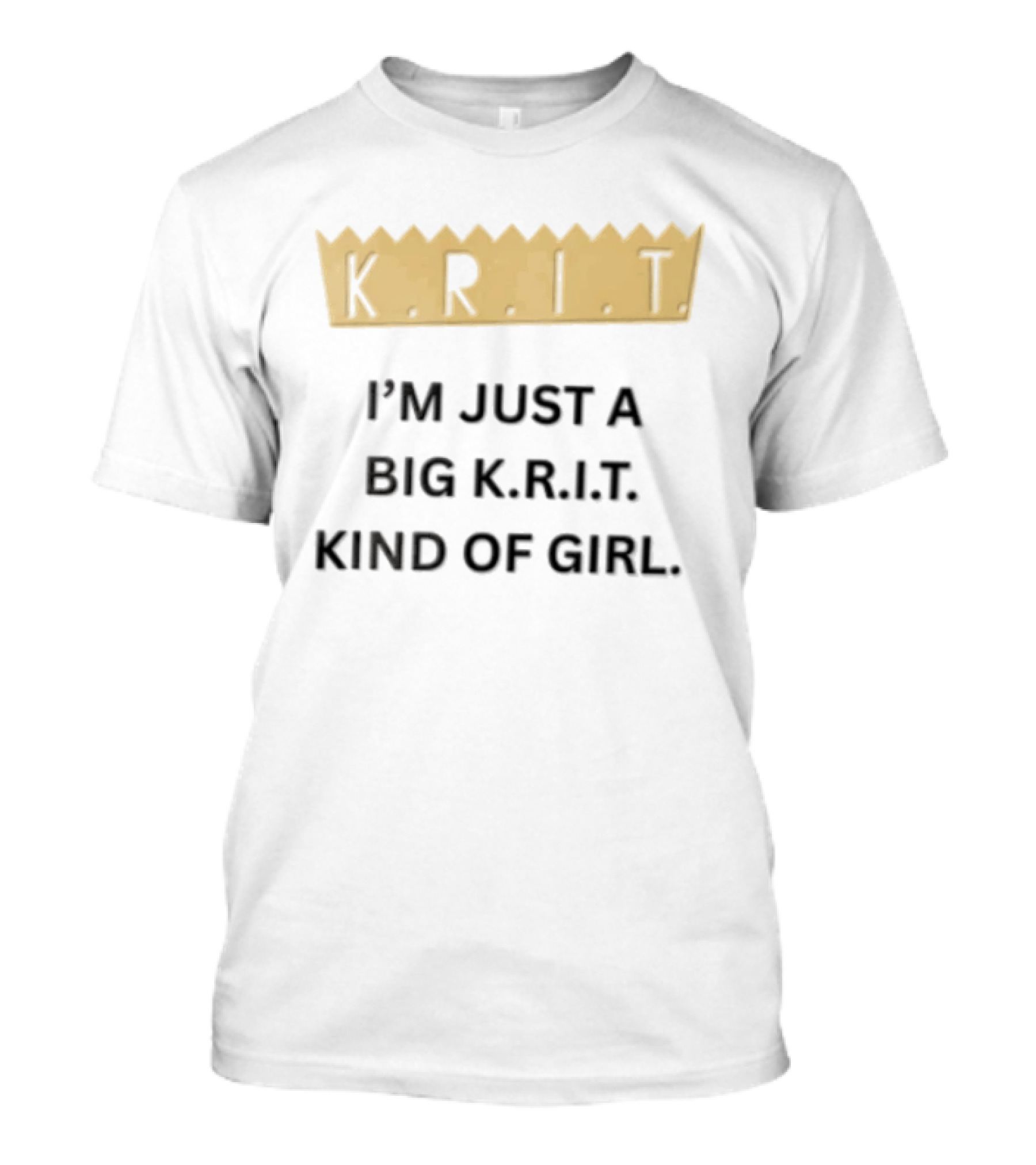 Big Krit I'm Just A Big K.R.I.T. Kind Of Girl Gold Crown T-Shirt