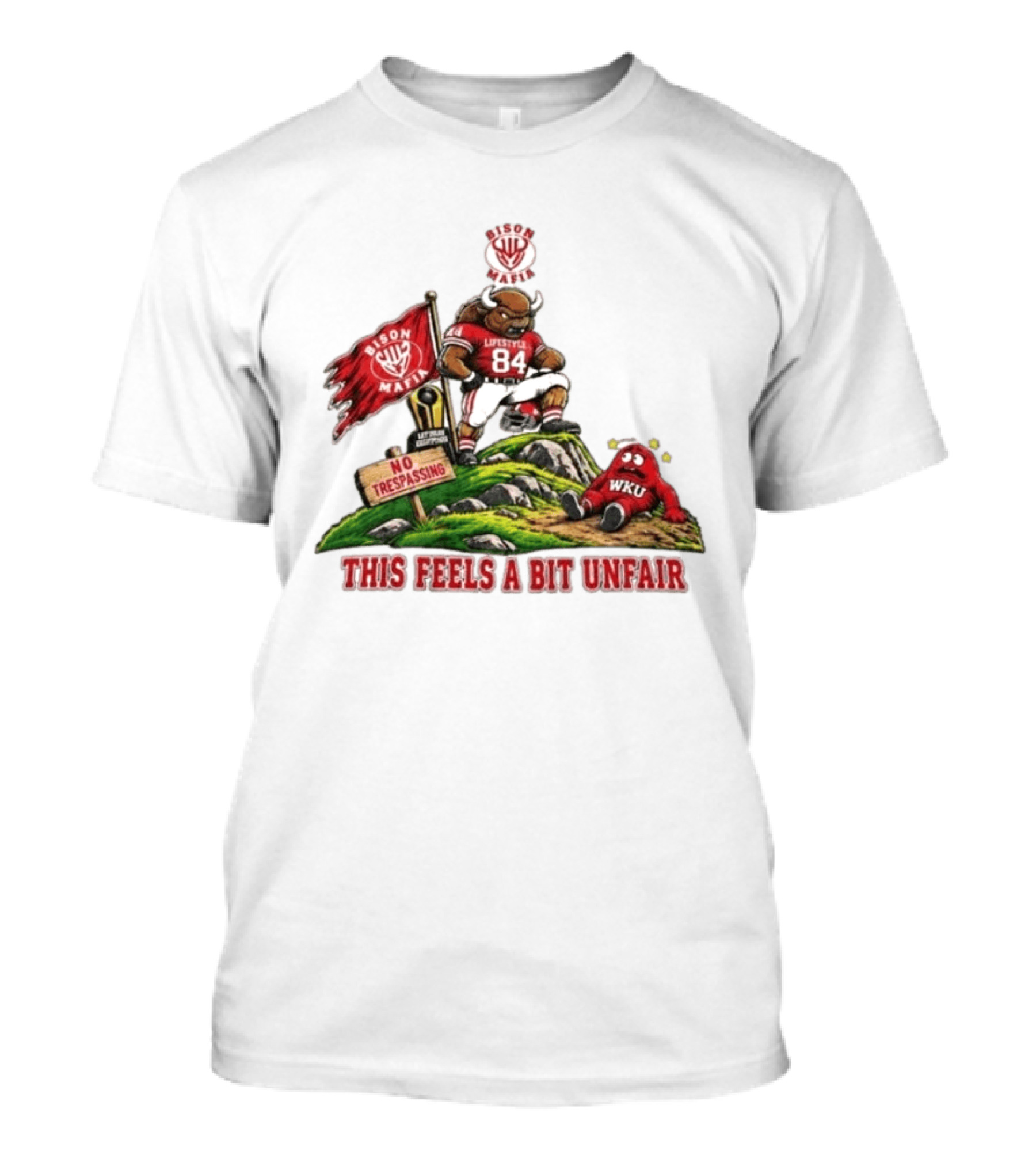 Bison Mafia Lifestyle 84 No Trespassing WKU Feels Unfair T-Shirt
