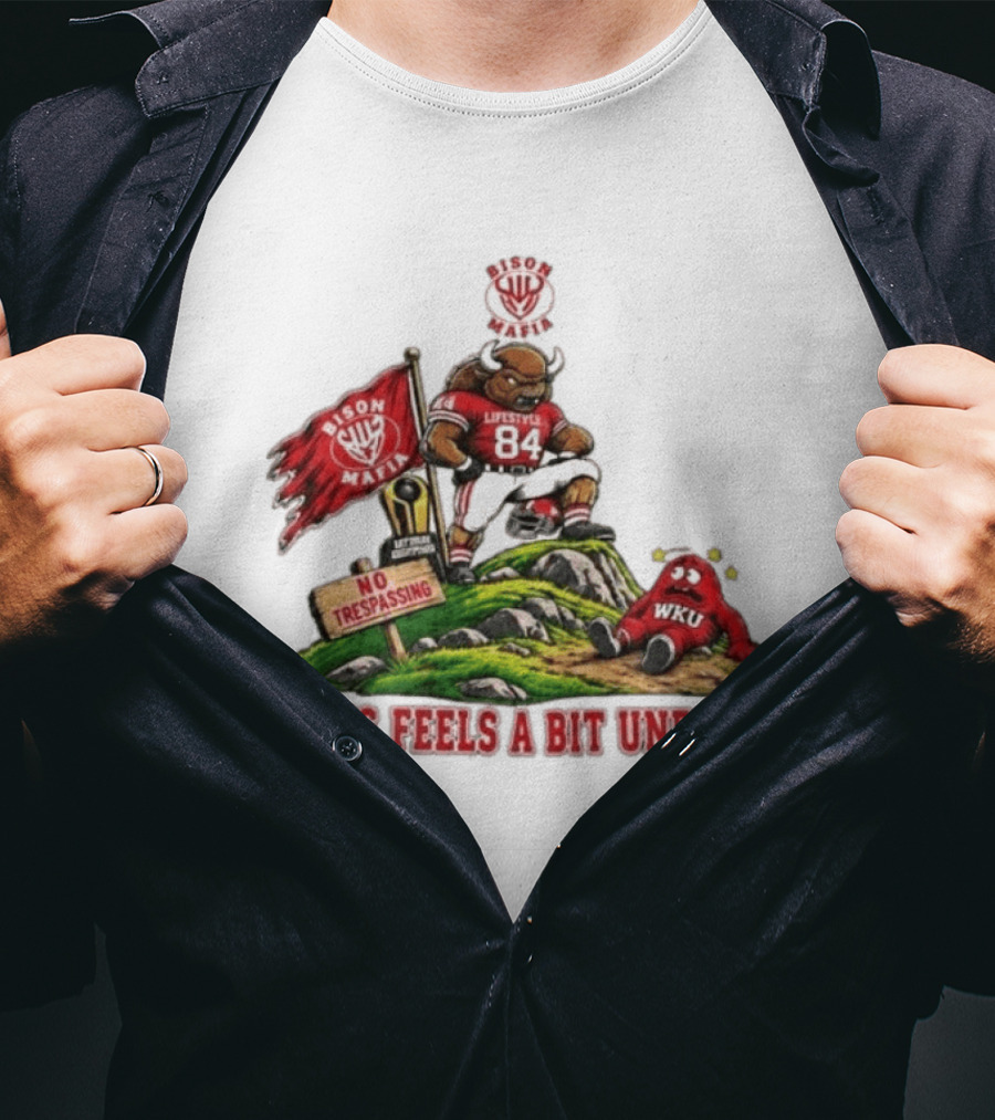 Bison Mafia Lifestyle 84 No Trespassing WKU Feels Unfair T-Shirt