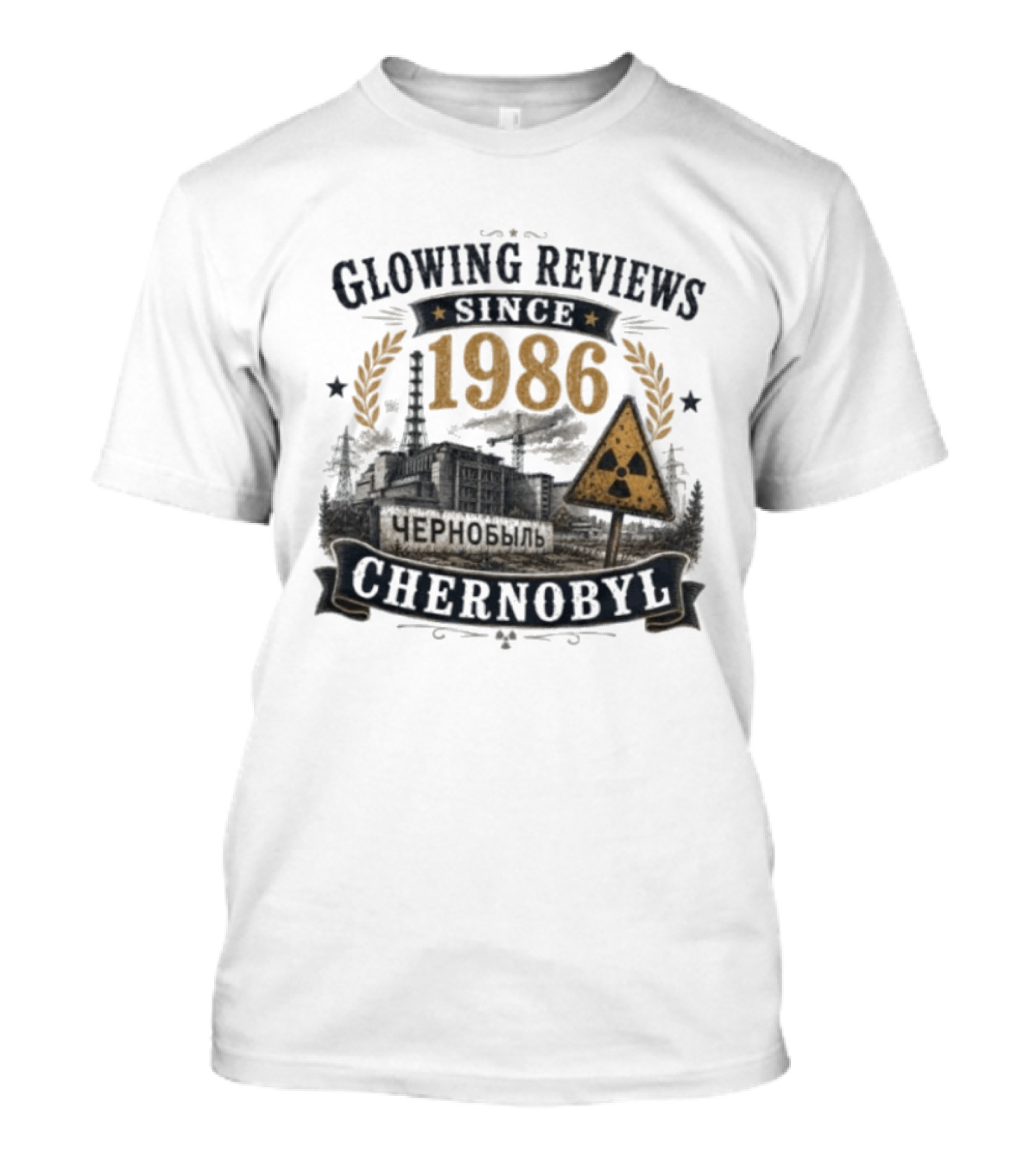 Glowing Reviews Since 1986 Chernobyl Nuclear Warning Signs T-Shirt