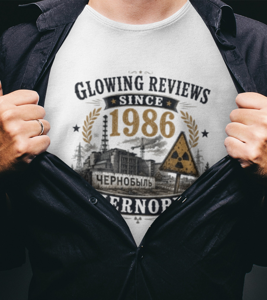 Glowing Reviews Since 1986 Chernobyl Nuclear Warning Signs T-Shirt