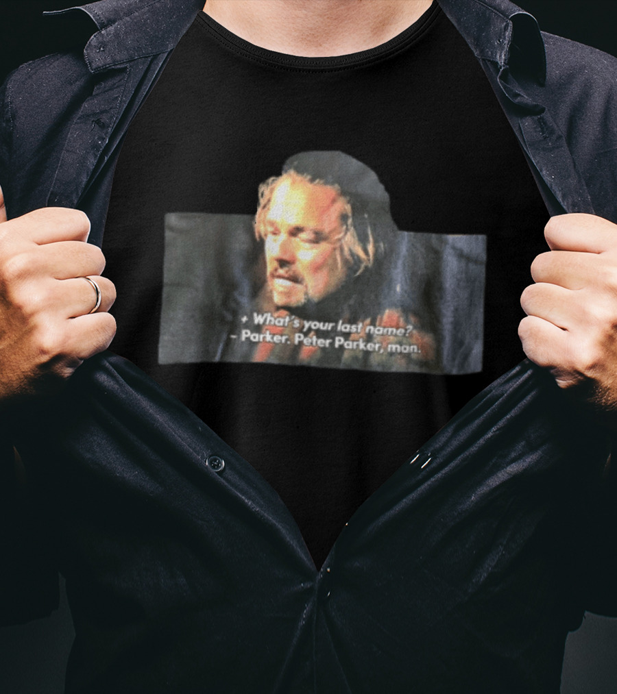 Leonardo Dicaprio What's Your Last Name Parker Peter Parker Man T-Shirt