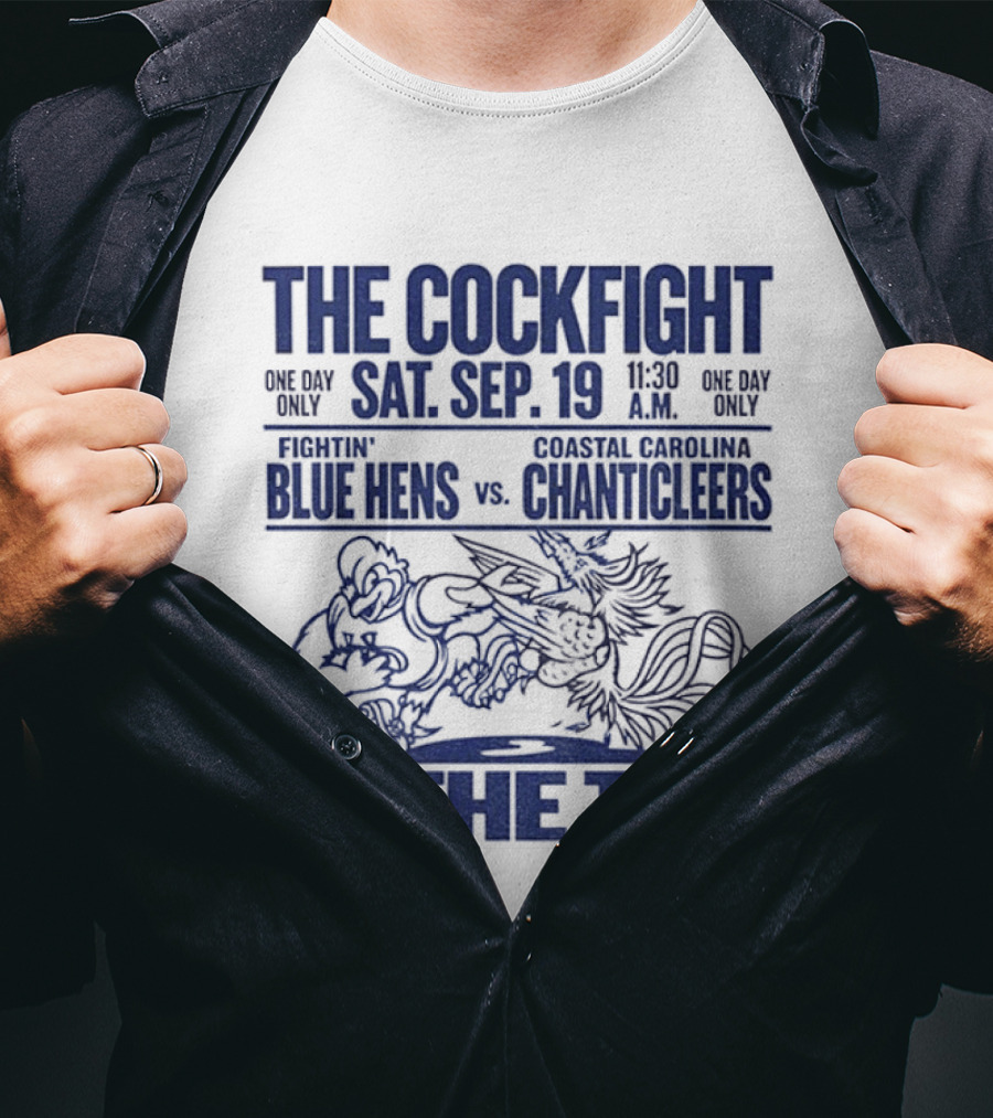 The Cockfight Sat Sep 19 Delaware Blue Hens Vs Coastal Carolina Chanticleers In The Tub T-Shirt
