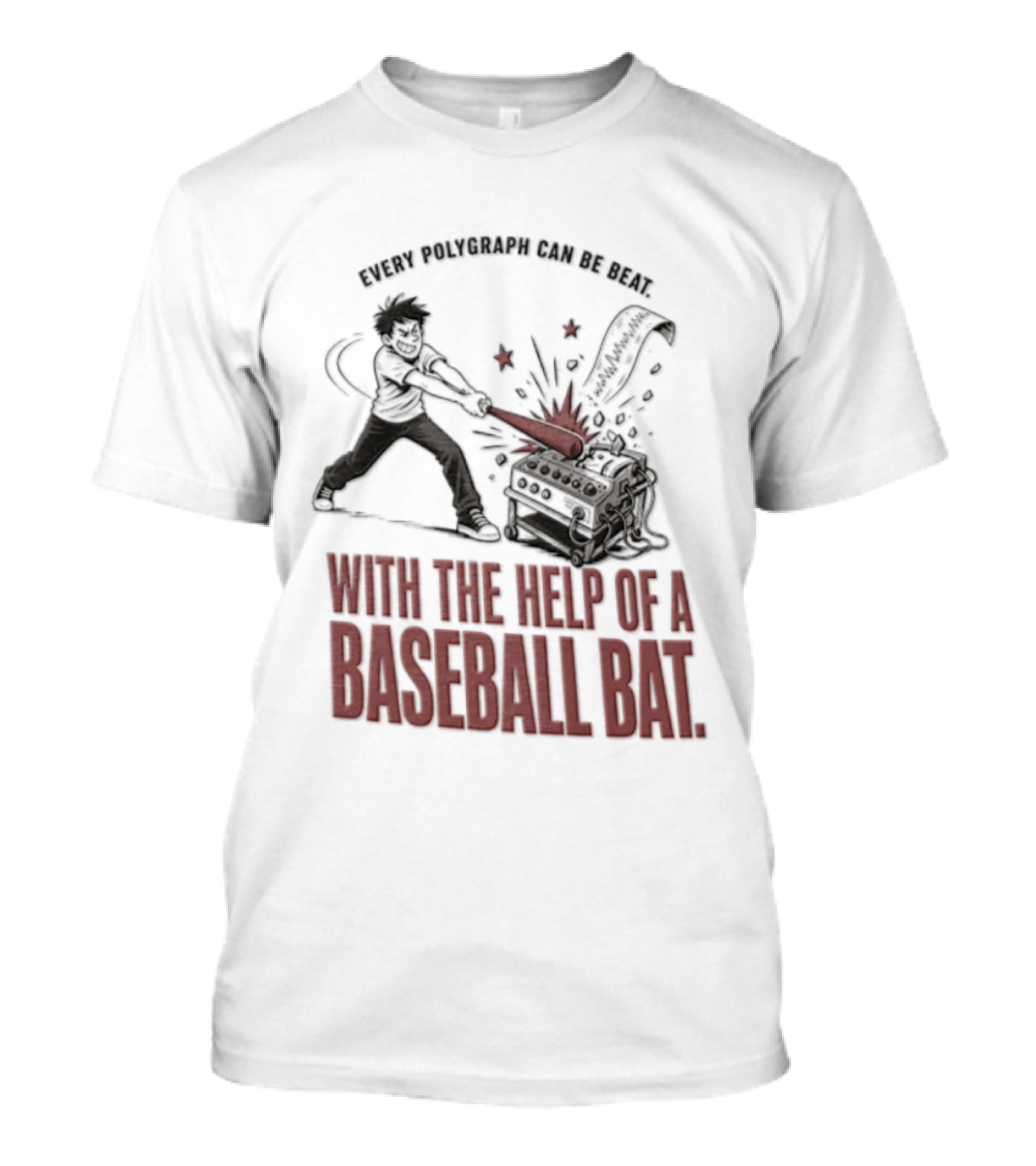 Every Polygraph Can Be Beat With The Help Of A Baseball Bat T-Shirt