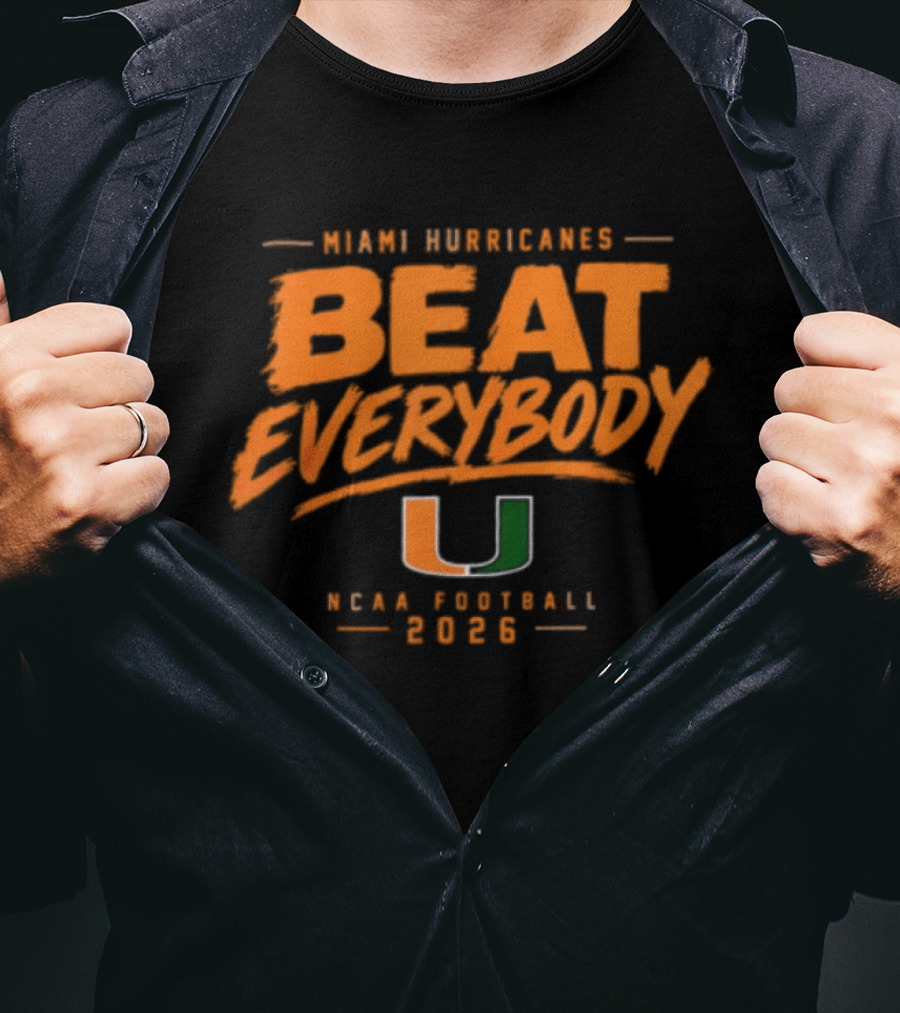 Miami Hurricanes Beat Everybody NCAA Football 2026 T-Shirt