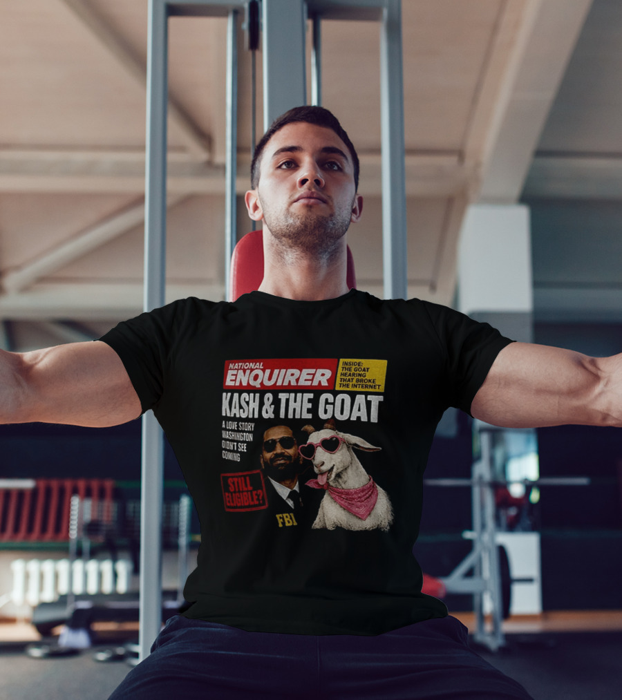 National Enquirer Kash And The Goat A Love Story Washington Didn't See Coming Still Eligible FBI T-Shirt