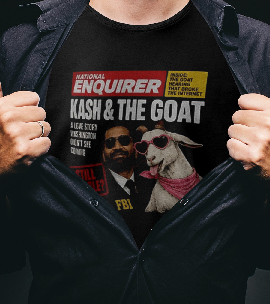 National Enquirer Kash And The Goat A Love Story Washington Didn't See Coming Still Eligible FBI T-Shirt