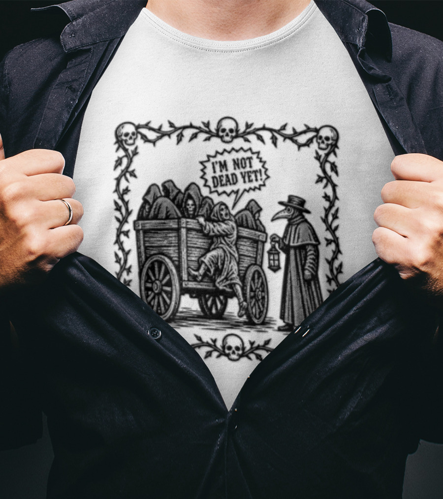 I Am Not Dead Yet Plague Doctor Cart Skulls Vines Medieval T-Shirt
