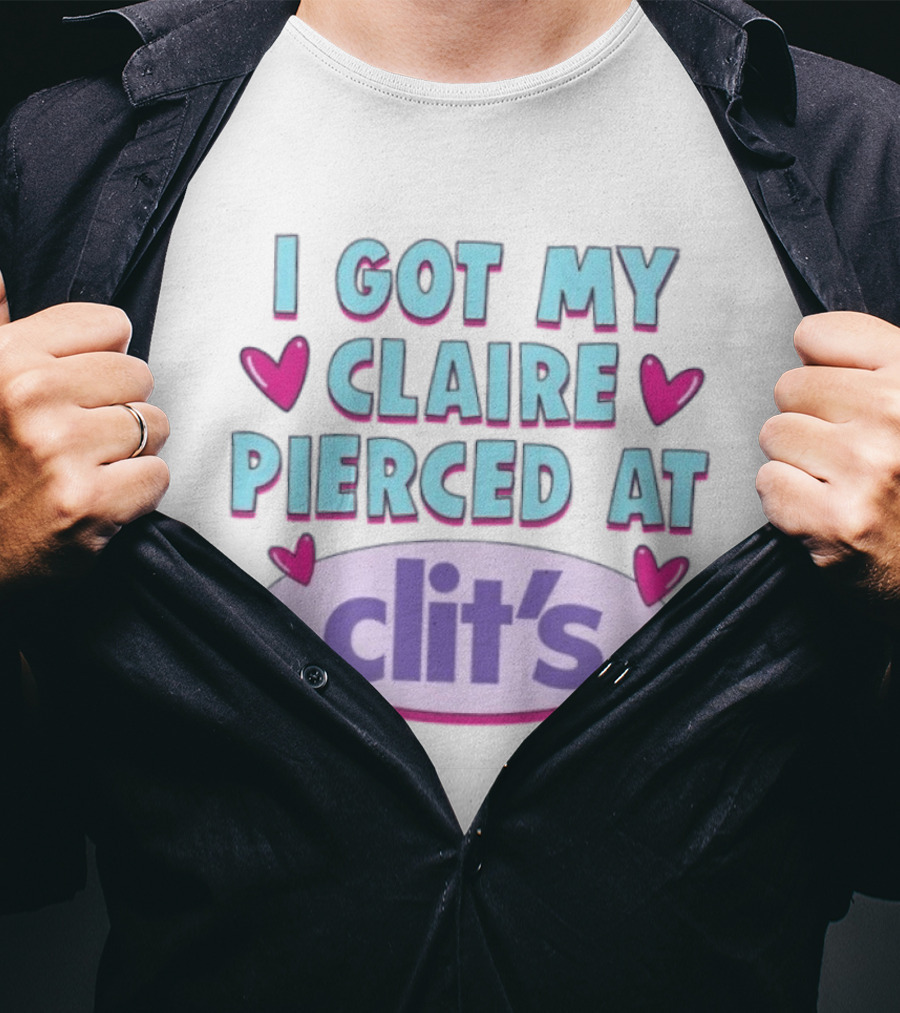 I Got My Claire Pierced At Clit's Y2K Mall Humor T-Shirt
