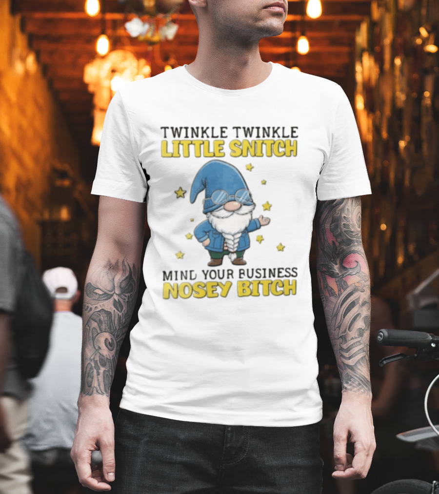 Twinkle Twinkle Little Snitch Mind Your Business Nosey Bitch Garden Gnome Blue Hat Glasses Stars T-Shirt