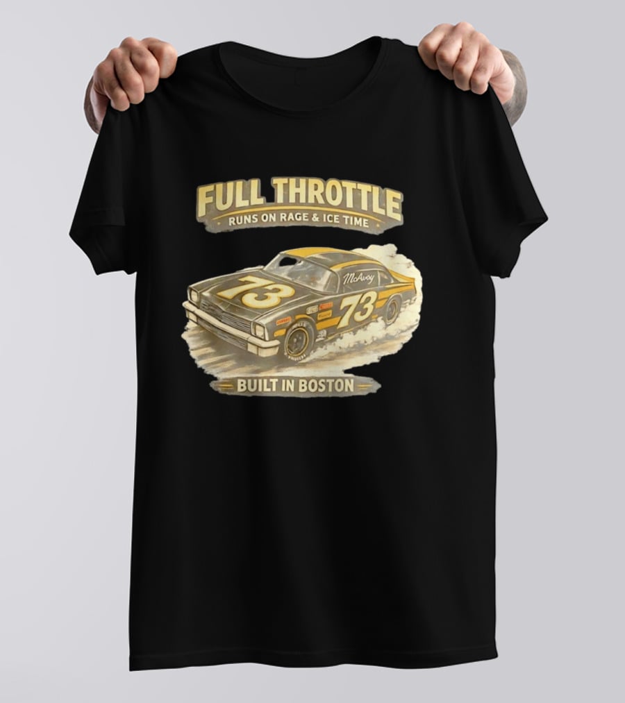 Full Throttle Built In Boston 73 MoAvoy Runs On Rage & Ice Time T-Shirt