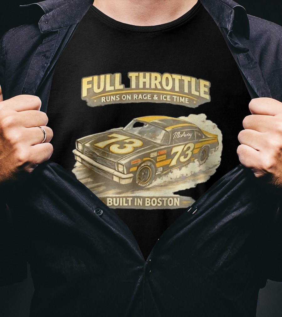 Full Throttle Built In Boston 73 MoAvoy Runs On Rage & Ice Time T-Shirt