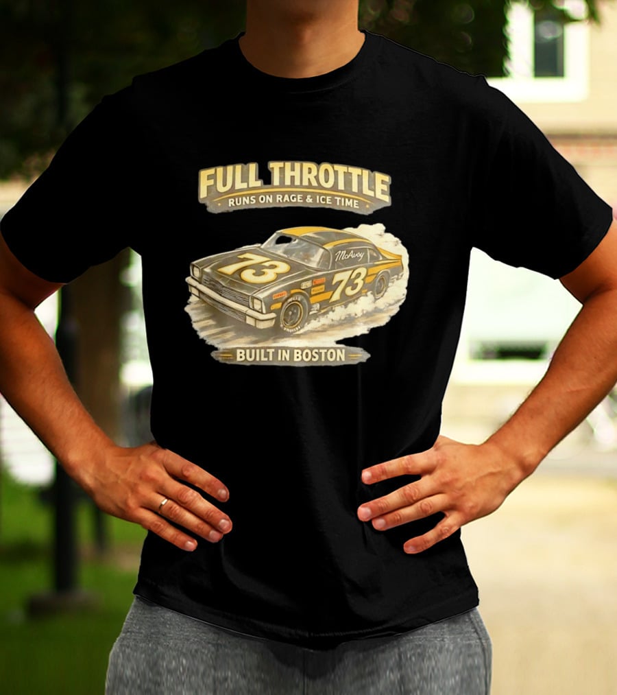 Full Throttle Built In Boston 73 MoAvoy Runs On Rage & Ice Time T-Shirt