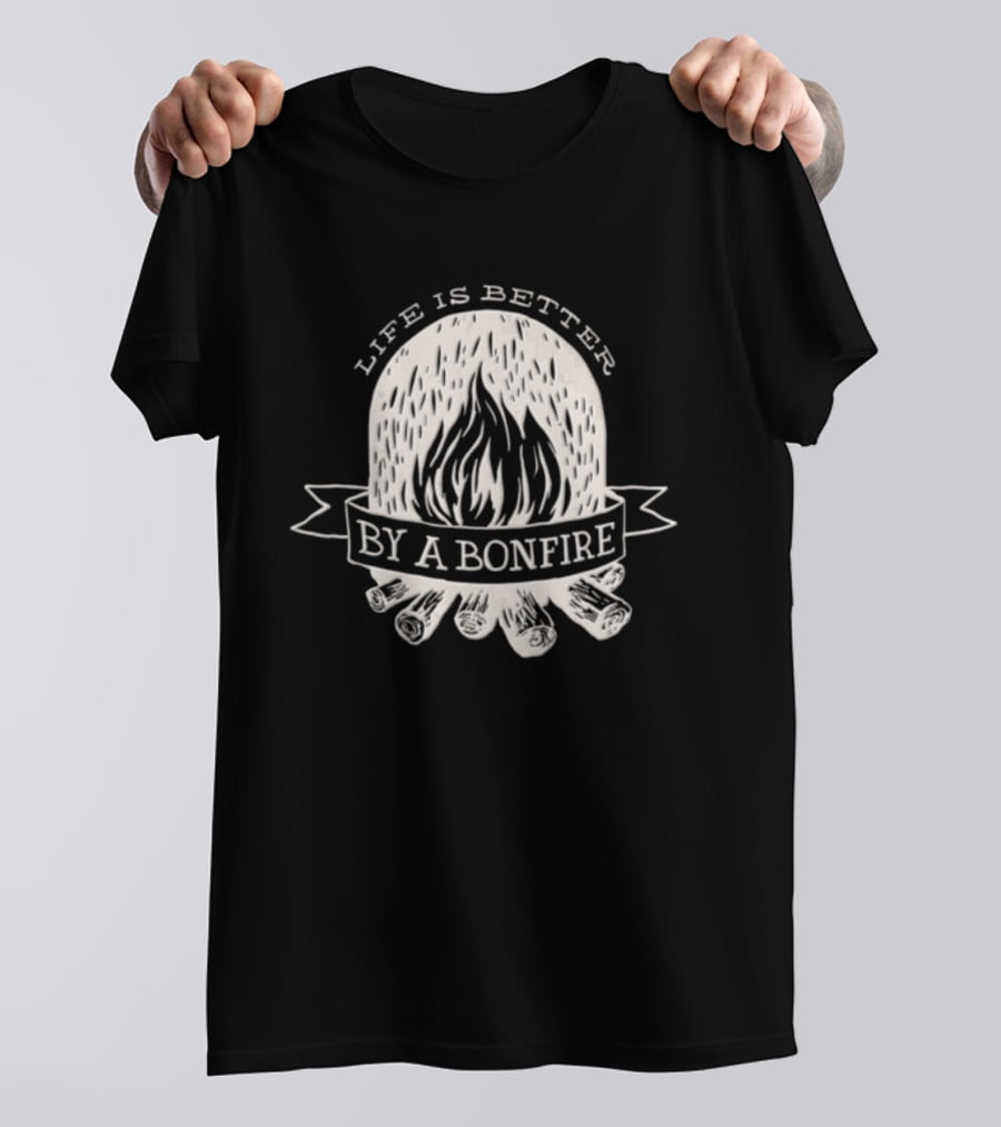 Life Is Better By A Bonfire Campfire Flames And Logs T-Shirt