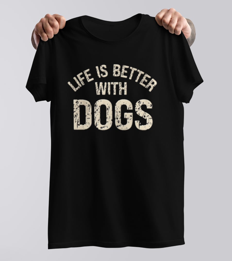 Life Is Better With Dogs Vintage Distressed T-Shirt