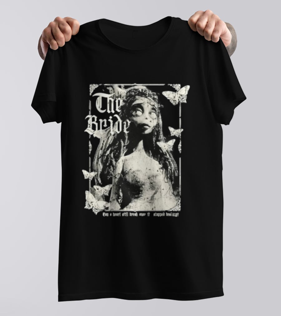 The Bride Corpse Bride Can A Heart Still Break Once It's Stopped Beating T-Shirt