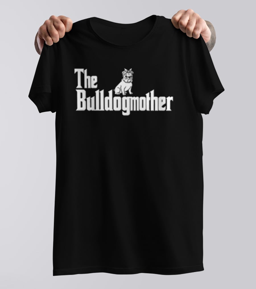 The Bulldogmother Dog Lover T-Shirt