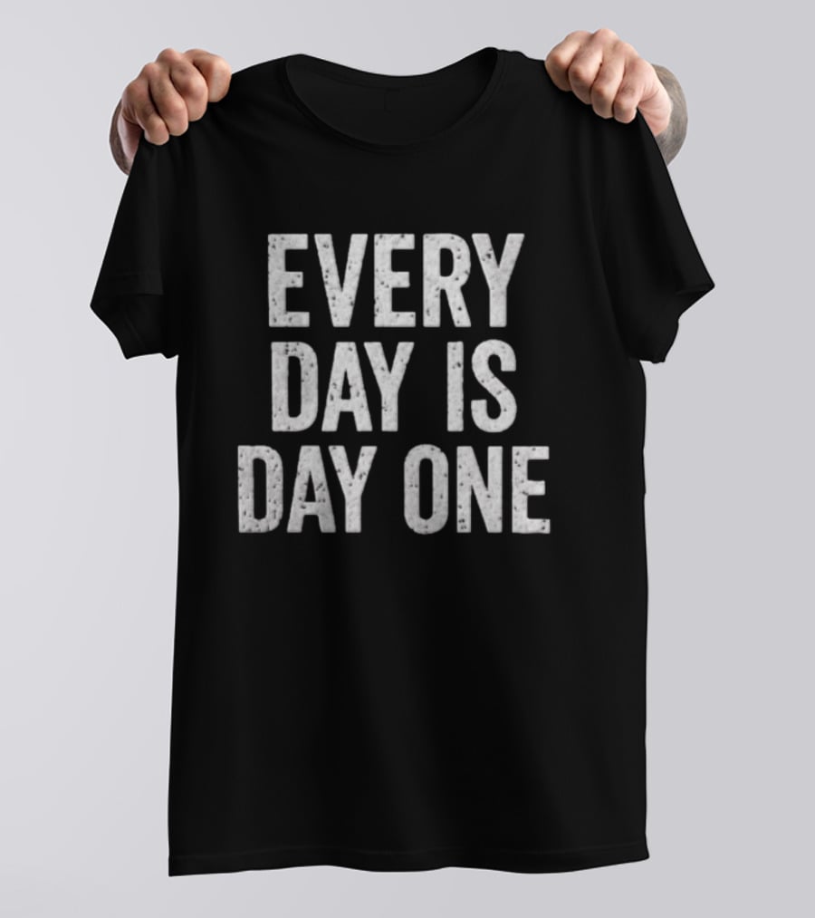 Every Day Is Day One T-Shirt